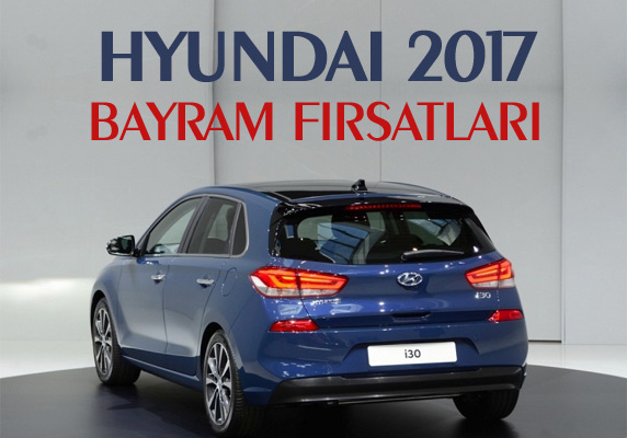 Hyundai, Hyundai i30 fiyatları, Hyundai kampanyaları, Hyundai 2017 model